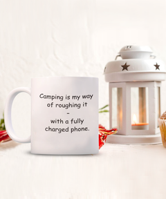 Camping Roughing it with Phone Camper Mug ceramic 11oz 15oz