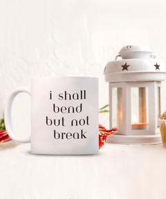 I Shall Bend but not Break Ceramic coffee mug