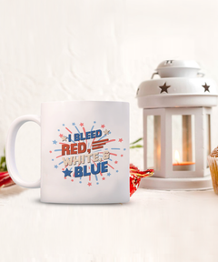 American Pride I Bleed Red White and Blue Ceramic White Coffee Mug gift for Independance Day Patriot USA