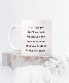 Funny Mug At first you don't succeed Ceramic White Coffee Mug