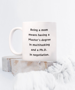 Being a Mom Multitasking Negotiating Ceramic White Mug gift for Mother's Day