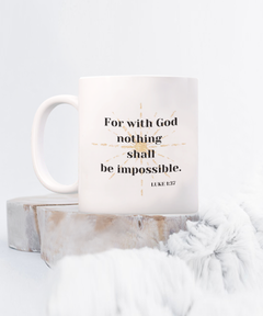 For with God nothing shall be impossible mug coffee cup