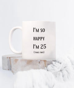 Happy 25x2 Happy 50th birthday Ceramic White Mug gift for 50 year old