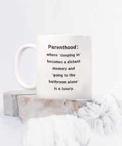 Parenthood Sleeping In Luxury Ceramic Coffee Mug gift for Mother's Day Father's Day gift for New Mom or New Dad