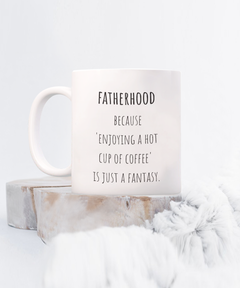 Fatherhood Funny Ceramic White Coffee Mug gift for Dad gift for Father's Day Gift for new Dad