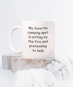 Funny Camping Mug Camp Spot Sitting by the Fire Camper Ceramic Coffee Mug 11oz 15oz