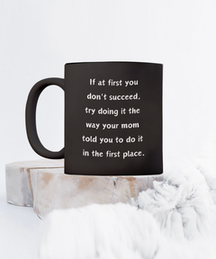 Funny Mug At first you don't succeed Ceramic Black Coffee Mug