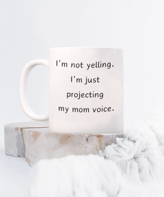 Funny Mom Voice Ceramic White Coffee Mug gift for Mother's Day birthday