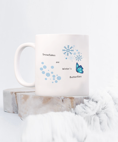 Snowflakes are Winter's Butterflies mug, Snowflakes are Winter's Butterflies coffee cup