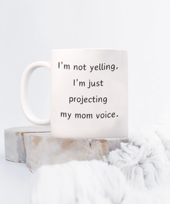 Funny Mom Voice Ceramic White Coffee Mug gift for Mother's Day birthday