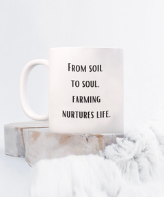 Farm Soil to Soul Mug Nuture's Life Farmer Cup Homestead Farm Life