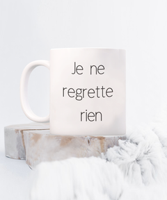 Je ne Regrette rien mug, I regret nothing coffee cup