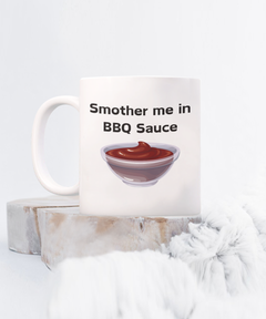 Smother Me in BBQ Sauce Ceramic White Mug gift for BBQ lover