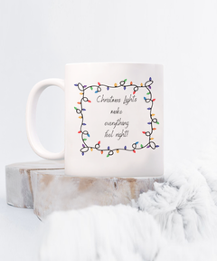 Christmas Lights make everything feel Right mug, Christmas Lights coffee cup