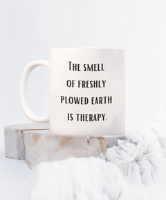 Farm Smell of Plowed Earth Therapy Mug Farmer Soil Cup Homestead Farm Life