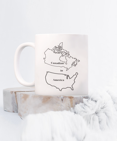 Canadian in America mug, Canadian in America coffee Cup, Canadian Canada mug