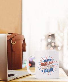 American Pride I Bleed Red White and Blue Ceramic White Coffee Mug gift for Independance Day Patriot USA