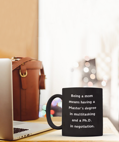 Being a Mom Multitasking Negotiating Ceramic Black Mug gift for Mother's Day