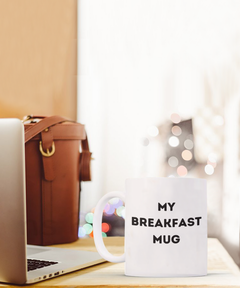 Funny Breakfast Mug, My Breakfast Mug, Breakfast coffee cup