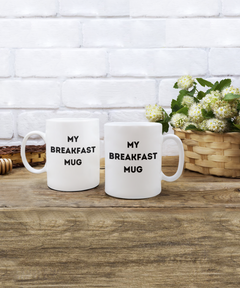 Funny Breakfast Mug, My Breakfast Mug, Breakfast coffee cup