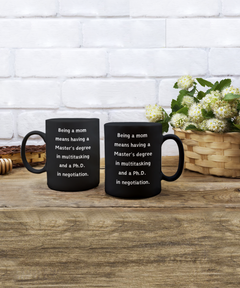 Being a Mom Multitasking Negotiating Ceramic Black Mug gift for Mother's Day