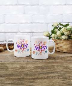 Best Mom Ever Ceramic White Mug Gift for Mother's Day Mom Birthday