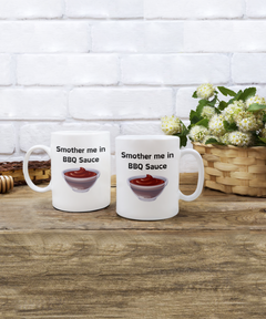 Smother Me in BBQ Sauce Ceramic White Mug gift for BBQ lover