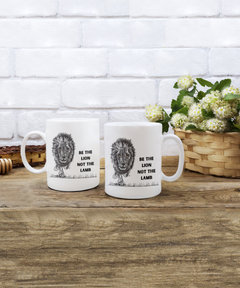 Lion Mug Be the Lion not the Lamb Coffee Cup Coffee Mug